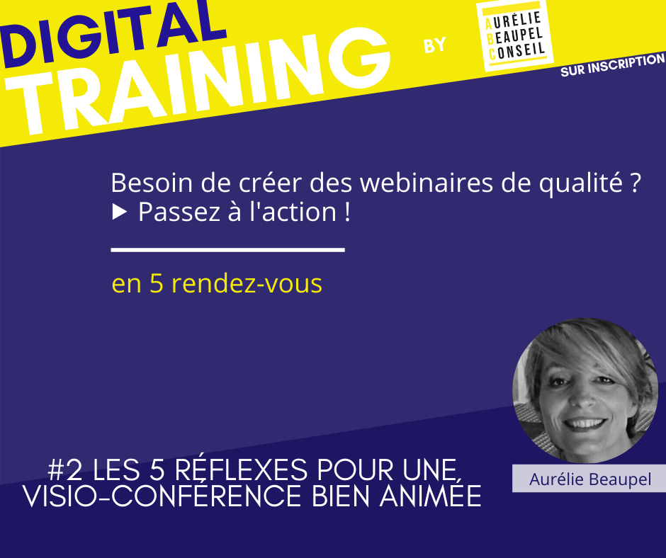 Digital Training | Créez vos Webinaires : Les 5 réflexes pour une visio-conférence bien animée #2