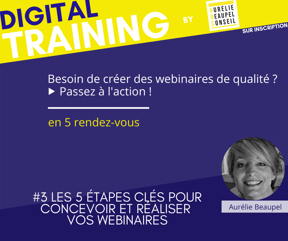 Digital Training | Créez vos Webinaires : Les 5 étapes clés pour concevoir et réaliser vos webinaires #3